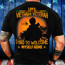 Load image into Gallery viewer, I'm A Vietnam Veteran I Had To Welcome Best Veteran Gift T-Shirt
