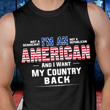 Load image into Gallery viewer, I Am An American And I Want My Country Back Tank
