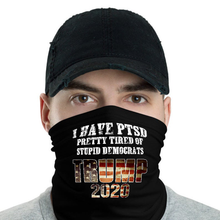 Load image into Gallery viewer, I Have PTSD Pretty Tired of Stupid Democrats Trump 2020 Neck Gaiter
