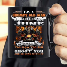 Load image into Gallery viewer, I'm A Grumpy Old Man I Was Born In June I'll Just Shoot You And Be Done With It Mug
