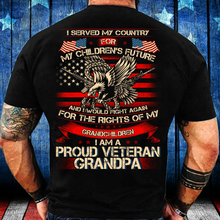 Load image into Gallery viewer, I Served My Country For My Children's My Future, I'm A Proud Veteran Grandpa T-Shirt
