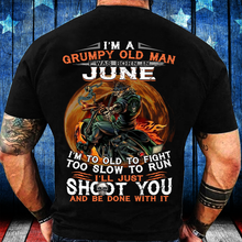 Load image into Gallery viewer, I'm A Grumpy Old Man I Was Born In June I'm Too Old To Fight Too Slow To Run T-Shirt
