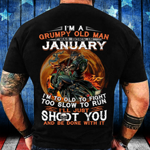 Load image into Gallery viewer, I'm A Grumpy Old Man I Was Born In January I'm Too Old To Fight Too Slow To Run T-Shirt
