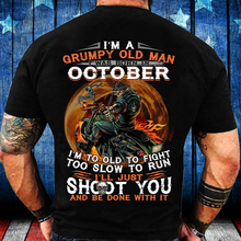 Load image into Gallery viewer, I'm A Grumpy Old Man I Was Born In October I'm Too Old To Fight Too Slow To Run T-Shirt
