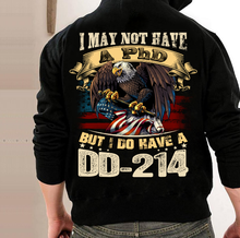 Load image into Gallery viewer, I May Not Have A PhD But I Do Have A DD-214 Hoodies
