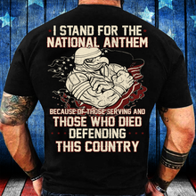 Load image into Gallery viewer, I Stand For The National Anthem Because Of Those Serving T-Shirt
