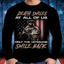 Load image into Gallery viewer, Death Smiles At All Of Us Only The Veterans Long Sleeve
