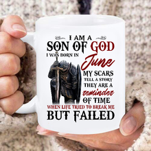 Load image into Gallery viewer, I Am A Son Of God I Was Born In June My Scars Tell A Story They Are A Reminder Of Time Mug
