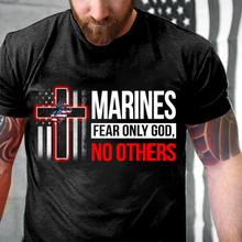 Load image into Gallery viewer, Marines Shirt Fear Only God No Others T-Shirt
