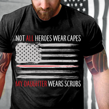 Load image into Gallery viewer, Not All Heroes Wear Capes My Daughter Wears Scrubs T-Shirt
