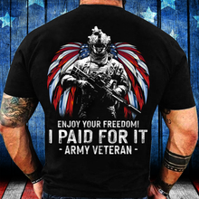 Load image into Gallery viewer, Enjoy Your Freedom I Paid For It Army Veteran T-Shirt
