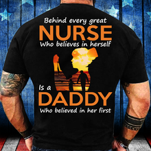 Load image into Gallery viewer, Behind Every Great Nurse Who Believes In Herself Is A Daddy T-Shirt
