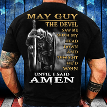 Load image into Gallery viewer, May Guy The Devil Saw Me With My Head Down Until I Said Amen T-Shirt

