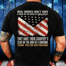 Load image into Gallery viewer, Real Heroes Don't Have A Name On The Back Of Their Jersey T-Shirt
