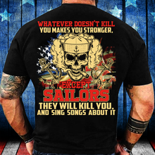 Load image into Gallery viewer, Navy Shirt - Except Sailors They Will Kill You And Sing Songs About It T-Shirt
