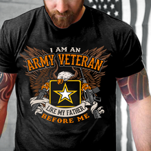 Load image into Gallery viewer, I Am An Army Veteran Shirt Like My Father Before Me T-Shirt
