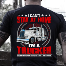 Load image into Gallery viewer, I Can't Stay At Home I'm A Trucker T-Shirt
