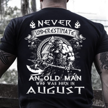Load image into Gallery viewer, Never Underestimate An Old Man Who Was Born In August T-Shirt

