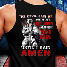 Load image into Gallery viewer, The Devil Saw Me With Head Down And Thought He'd Won Until I Said Amen Tank
