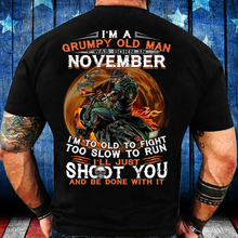Load image into Gallery viewer, I'm A Grumpy Old Man I Was Born In November I'm Too Old To Fight Too Slow To Run T-Shirt
