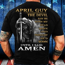 Load image into Gallery viewer, April Guy The Devil Saw Me With My Head Down Until I Said Amen T-Shirt
