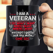 Load image into Gallery viewer, I'm A Veteran I Do What I Want I Gotta Ask My Wife Mug
