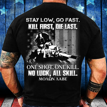Load image into Gallery viewer, Stay Low, Go Fast Kill First, Die Last. One Shot, One Kill T-Shirt
