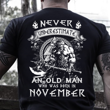 Load image into Gallery viewer, Never Underestimate An Old Man Who Was Born In November T-Shirt
