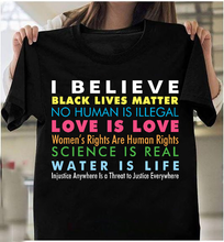 Load image into Gallery viewer, Black Lives Matter Shirt I Believe Black Lives Matter No Human Is Illegal T-shirt
