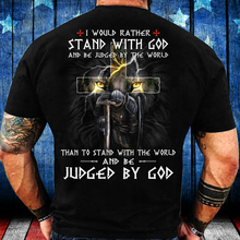 Load image into Gallery viewer, I Would Rather Stand With God And Be Judged By The World T-Shirt
