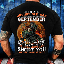 Load image into Gallery viewer, I'm A Grumpy Old Man I Was Born In September I'm Too Old To Fight Too Slow To Run T-Shirt
