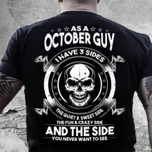 Load image into Gallery viewer, As A October Guy I Have 3 Sides The Quiet &amp; Sweet Side T-Shirt
