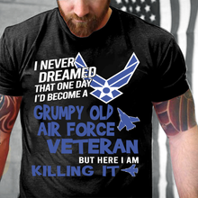 Load image into Gallery viewer, Grumpy Air Force Veteran - But Here I Am Killing It T-Shirt
