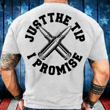 Load image into Gallery viewer, Just The Tip I Promise T-Shirt
