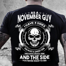 Load image into Gallery viewer, As A November Guy I Have 3 Sides The Quiet &amp; Sweet Side T-Shirt
