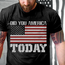 Load image into Gallery viewer, Did You America Today T-Shirt
