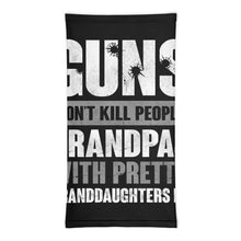 Load image into Gallery viewer, Guns Don't Kill Grandpas With Pretty Granddaughters Do Grandpa, Papa Neck Gaiter
