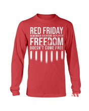 Load image into Gallery viewer, Red Friday Freedom Does Not Come Free - Remember Everyone Deployed
