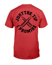 Load image into Gallery viewer, Just The Tip I Promise T-Shirt
