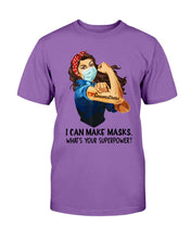Load image into Gallery viewer, I Can Make Maks, What's Your Superpower? T-Shirt
