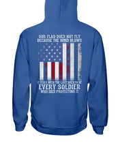 Load image into Gallery viewer, Our Flag Does Not Fly Because The Wind Blows Every Soldier Hoodies
