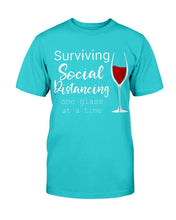 Load image into Gallery viewer, Surviving Social Distancing One Glass At A Time T-Shirt
