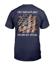 Load image into Gallery viewer, Hey Snowflake You Are Not Special T-Shirt
