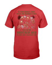 Load image into Gallery viewer, In Your Darkest Hour When The Demons Come Call On Me Brother T-Shirt
