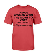 Load image into Gallery viewer, In 1920 Women Won The Right To Vote 100 Year Anniversary T-Shirt
