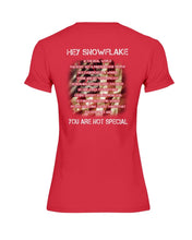 Load image into Gallery viewer, Hey Snowflake You Are Not Special Ladies T-Shirt
