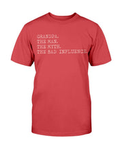 Load image into Gallery viewer, Grandpa The Man The Myth The Bad Influence T-Shirt
