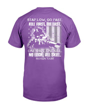 Load image into Gallery viewer, Stay Low, Go Fast Kill First, Die Last. One Shot, One Kill T-Shirt
