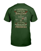 Load image into Gallery viewer, Only Two Defining Forces Have Ever Offered To Die For Jesus Chris And A U.S. Veteran T-Shirt
