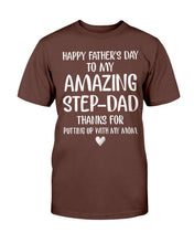 Load image into Gallery viewer, Happy Father's Day To My Amazing Step-Dad Thanks For Putting Up With My Mom T-Shirt
